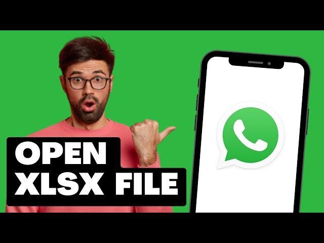 How To Open XLSX File on WhatsApp? Unbelievable HACK