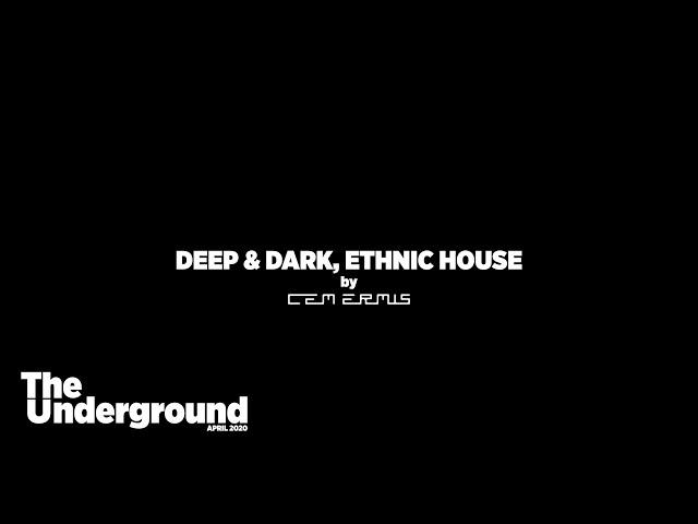 Deep, Dark, Ethnic House - The Underground - April 2020