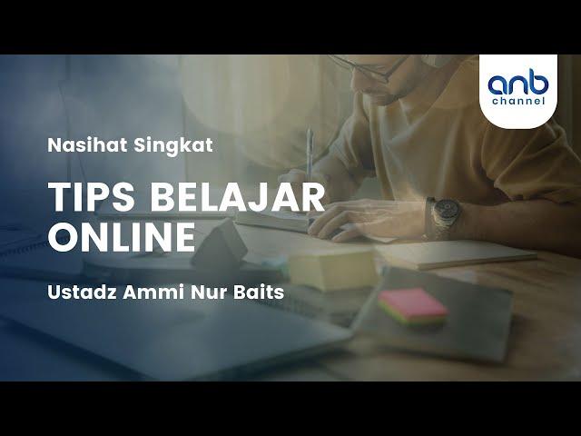 Kudu Serius, Inilah TIPS BELAJAR ONLINE ! | Ustadz Ammi Nur Baits