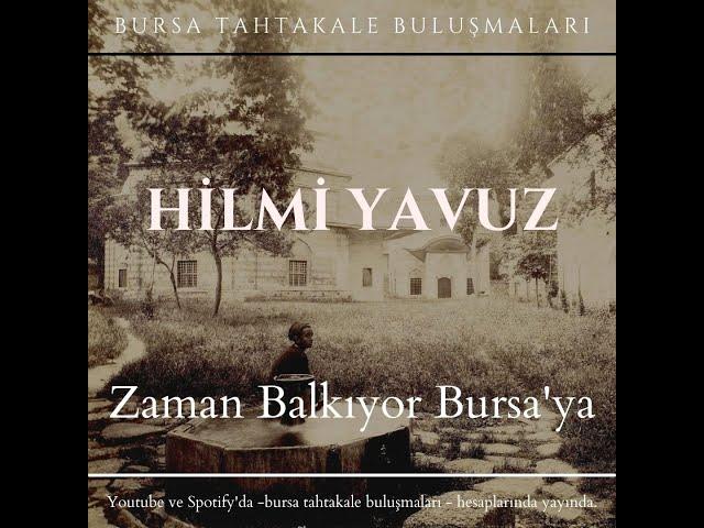 Bursa Tahtakale Buluşmaları - Hilmi Yavuz - Zaman Balkıyor Bursa'ya