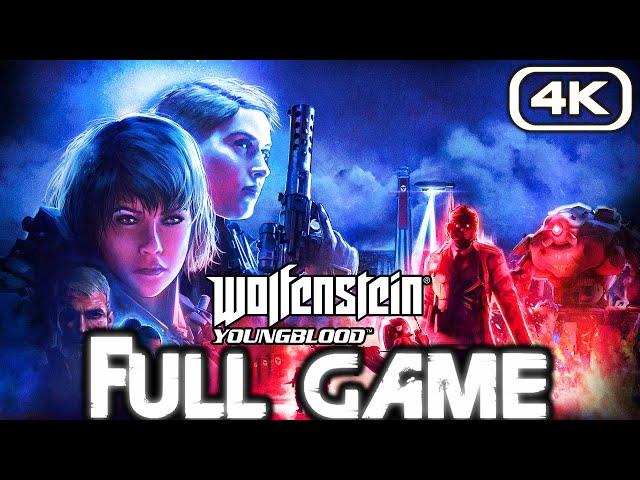 WOLFENSTEIN YOUNGBLOOD Gameplay Walkthrough FULL GAME (4K 60FPS) No Commentary