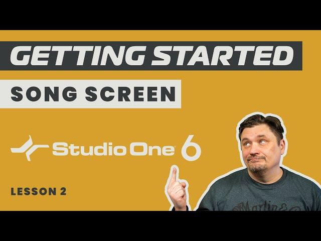 Navigating the Studio One 6 Song Screen with Confidence - Lesson 2