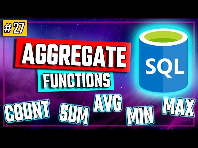 SQL Aggregate Functions: COUNT, SUM, AVG, MAX, MIN - SQL Tutorial #27