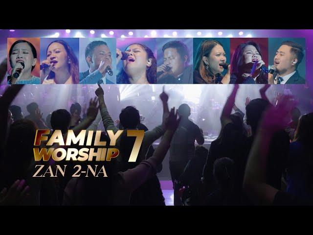 FAMILY WORSHIP 7 | ZAN 2-NA |