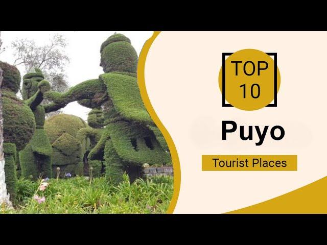 Top 10 Best Tourist Places to Visit in Puyo | Ecuador - English