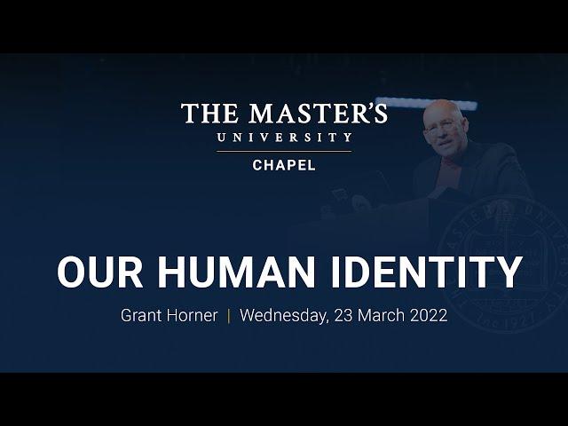 Our Human Identity - Grant Horner