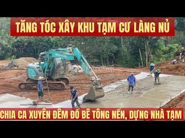 Tăng tóc Xây khu tạm cư Làng Nủ: Chia ca xuyên đêm đổ bê tông nền, dựng nhà tạm