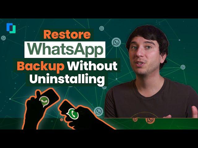 Restore WhatsApp Backup Without Uninstalling