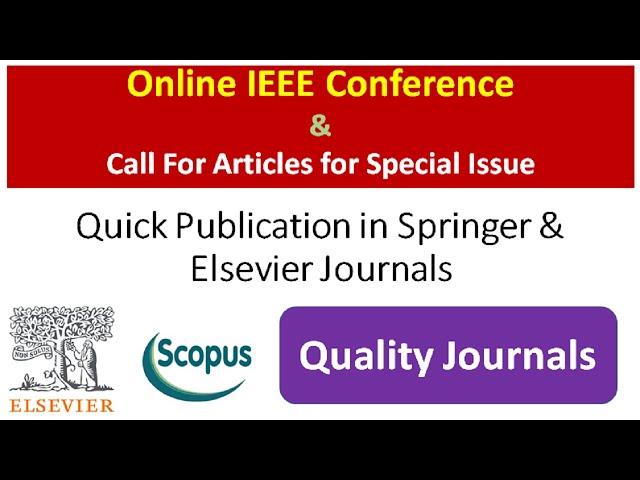 Online IEEE Conference | Quick Publication |Call for Paper for Special Issues at Elsevier & Springer