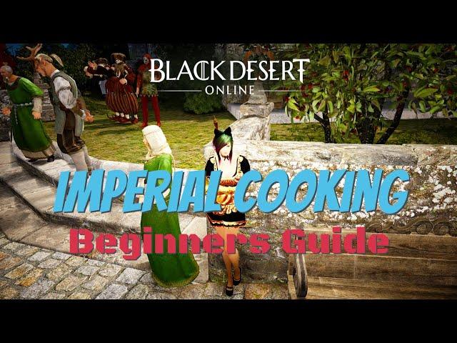 Black Desert Online - Imperial Cooking Guide For Beginners(2020)