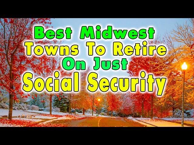 10 Best Midwest Towns You Can Live on Social Security.