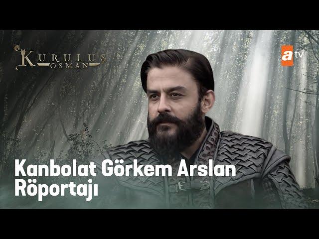 Kanbolat Görkem Arslan Röportajı - Kuruluş Osman