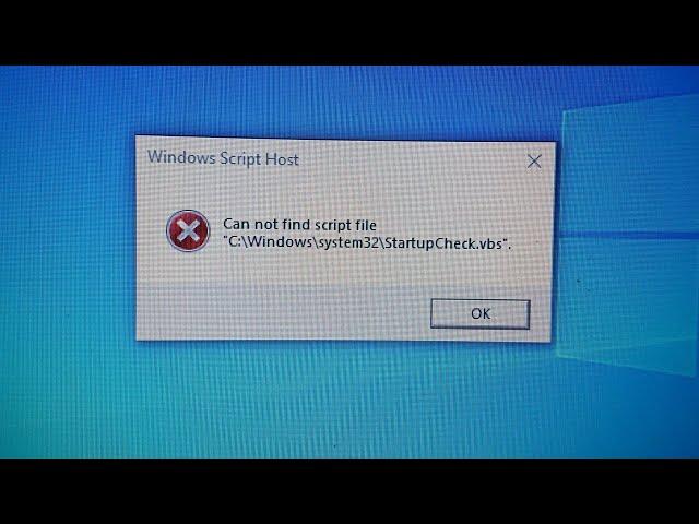 Windows Script Host Can not find StartupCheck.vbs C:\Windows\System32