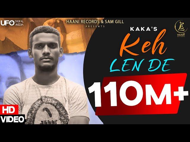 Keh Len De (Official Video) Kaka | Kaka New Song | Latest Punjabi Songs 2021 | Haani Records