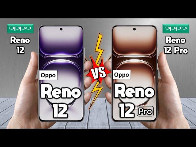 Oppo Reno 12 Vs Oppo Reno 12 Pro - Full Comparison  Techvs