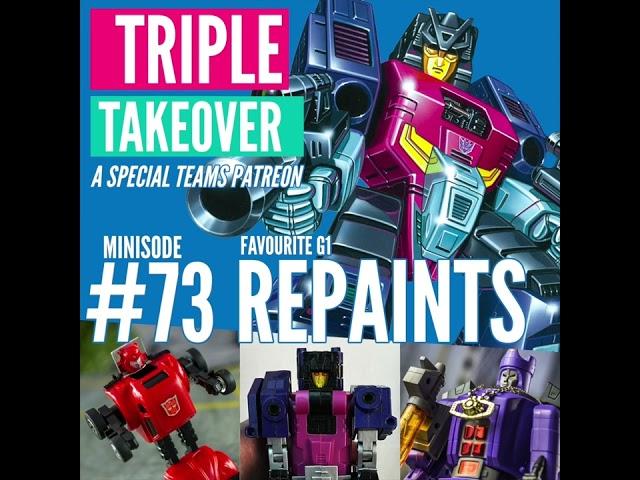 TRIPLE TAKEOVER TEASER | Minisode #73: Transformers G1 Repaints