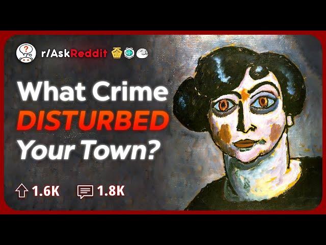 What Crime Rocked the Community you Grew Up In? | Reddit Stories