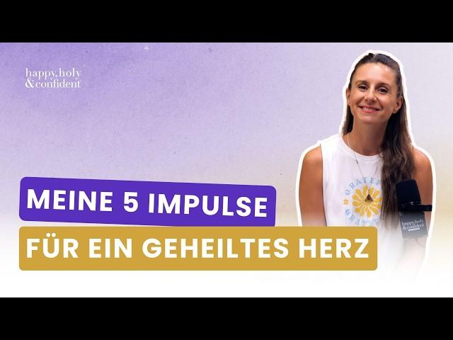 5 Impulse, um dein Herz zu heilen