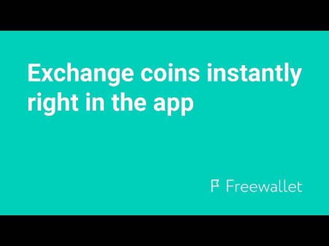 Exchange coins instantly in Freewallet apps