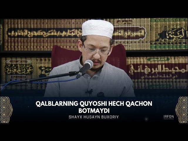 Qalblarning quyoshi hech qachon botmaydi. | Shayx Husayn Buxoriy.