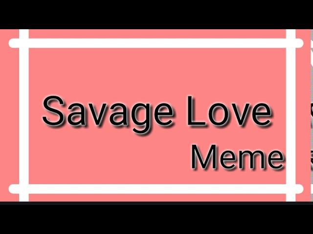 ||Savage Love|| meme •Gasha Life•