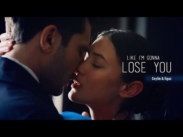 Ceylin & Ilgaz II Like I'm Gonna Lose You