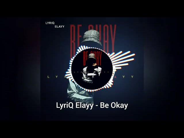 LyriQ Elayy - Be Okay [Official Audio]