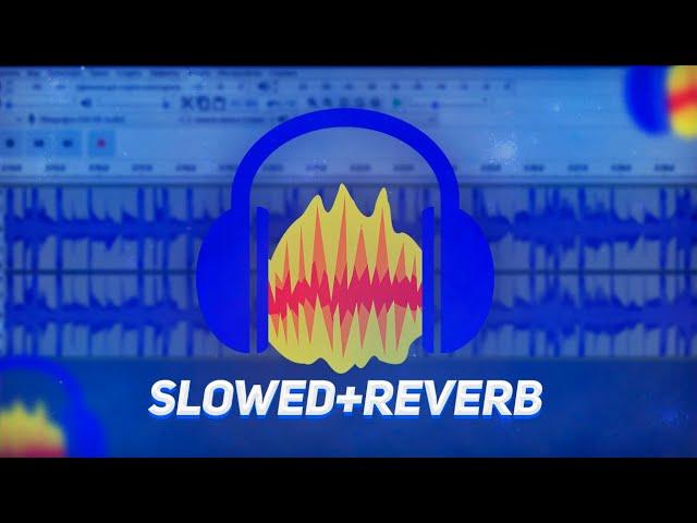 КАК СДЕЛАТЬ SLOWED, REVERB В AUDACITY | ОБРАБОТКА ПЕСНИ