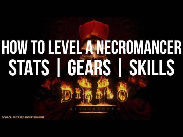 [Guide] HOW TO LEVEL A NECROMANCER FOR DIABLO 2 RESURRECTED | STATS - SKILLS - GEAR