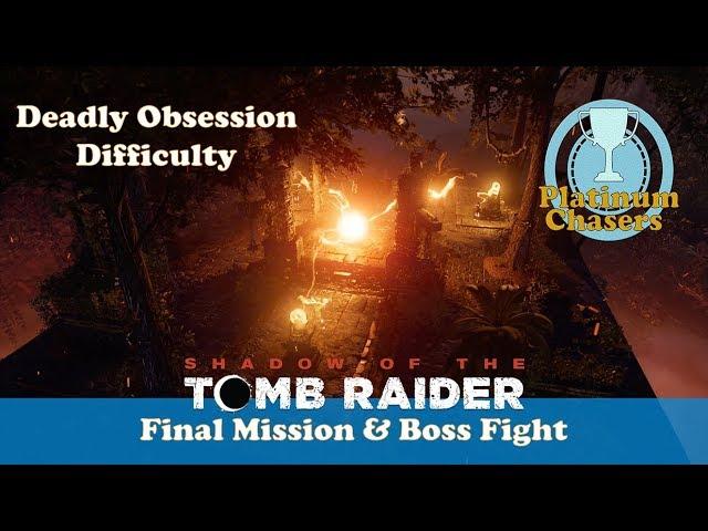 Final Mission & Final Boss (Deadly Obsession Difficulty) - Shadow of the Tomb Raider