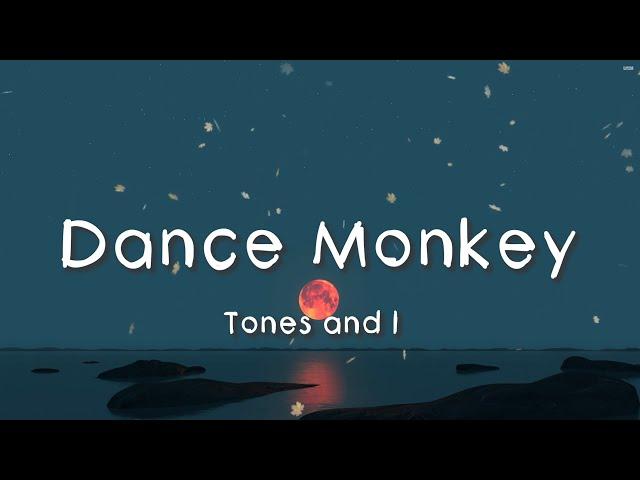 Tones and I - Dance Monkey (Lyrics) | Charlie Puth, Selena Gomez... (Playlist)