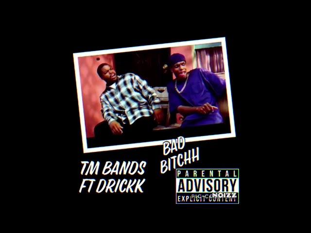 Tm Bandz Ft Drickk - Bad Bitch { Lucky Bennu }