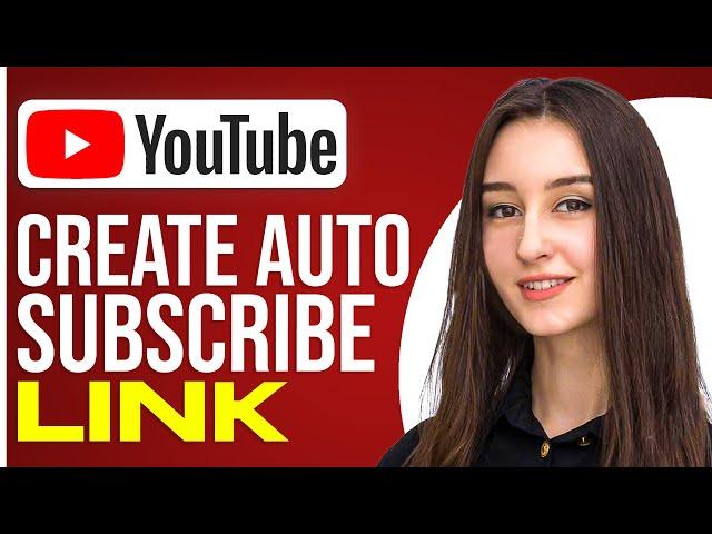 How To Create A YouTube Auto Subscribe link