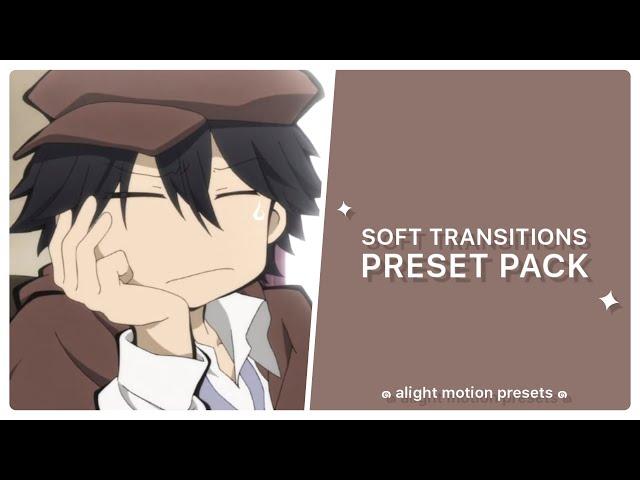 15+ Soft Transitions Preset Pack | alight motion 