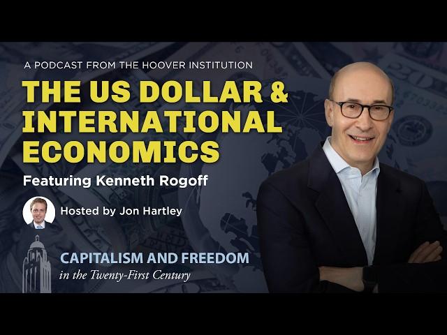The US Dollar And International Economics With Harvard’s Kenneth Rogoff | Capitalism & Freedom