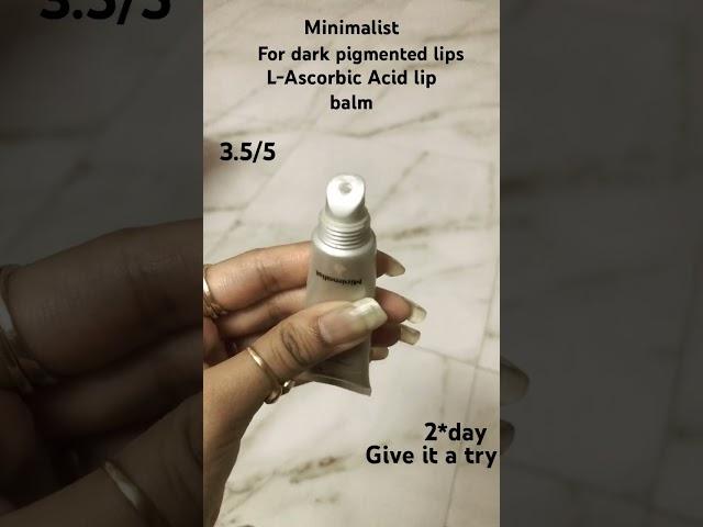 Minimalist l ascorbic acid lip balm ,dark pigmented lips #use it for 2 months