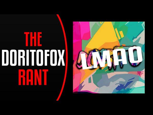 THE DORITOFOX RANT