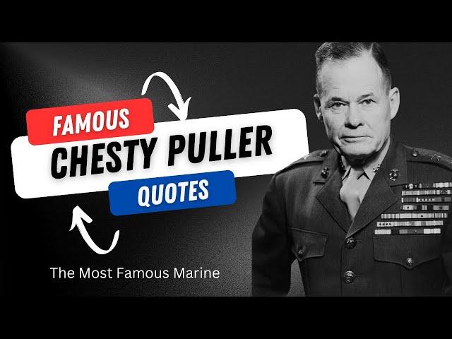 Famous Chesty Puller Quotes - This Guy Was Different!