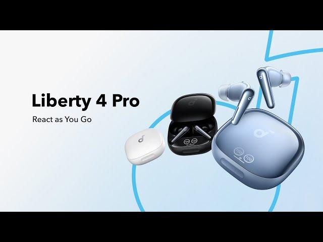 soundcore Liberty 4 Pro | The Most Reactive Noise Cancelling Earbuds