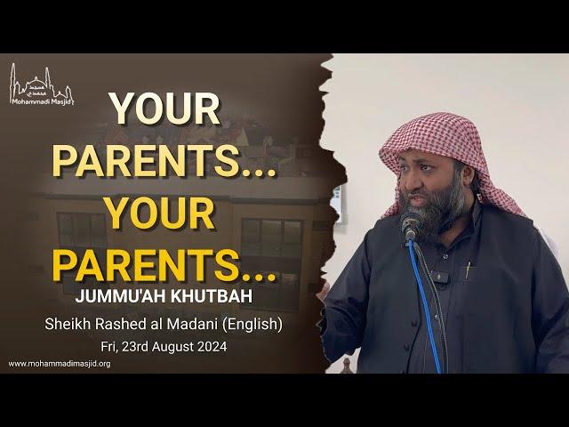 Your parents... Your parents... || Jummu'ah Khutbah || Sheikh Rashed al Madani