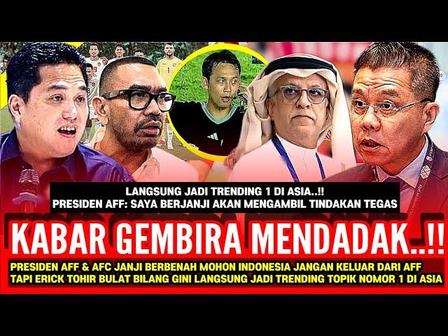 PSSI TERBARU‼️KEPUTUSAN GILA PRESIDEN AFF & AFC INDONESIA OUT! DEMI TIMNAS ERICK TOHIR BILANG GINI