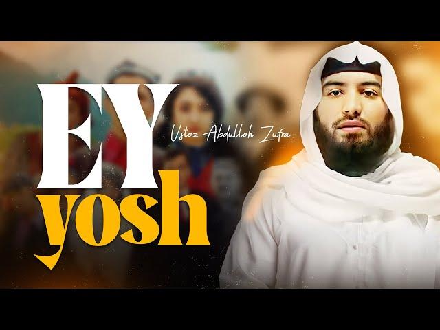 Ey yoshlar | Ustoz Abdulloh Zufar