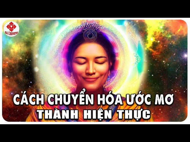 Sự kiến tạo của Vũ trụ giúp chuyển hóa ƯỚC MUỐN THÀNH HIỆN THỰC | BA Universe