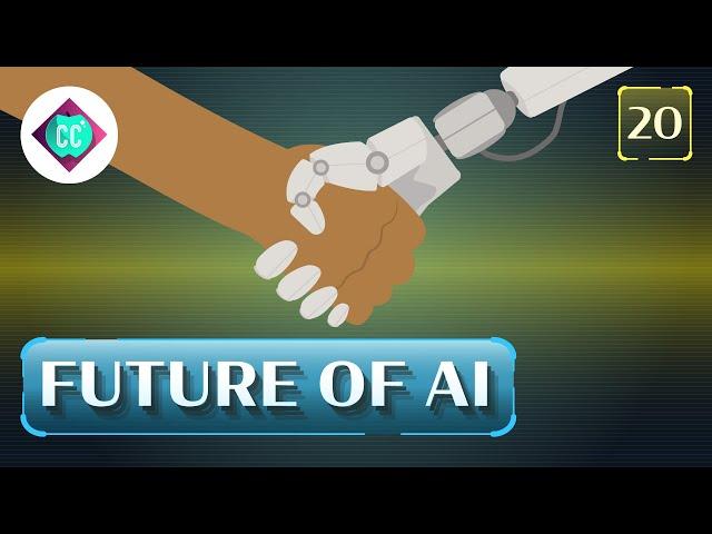 The Future of Artificial Intelligence: Crash Course AI #20
