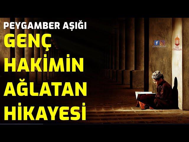 PEYGAMBER AŞIĞI GENÇ HAKİM - İbretlik Ağlatan Muhteşem Bir Hikaye