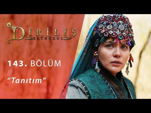 Diriliş Ertuğrul 143. Bölüm Fragman