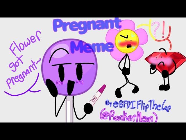 Pregnant Meme |16+| *READ DES!!* (BFDI X Ocs Animation)