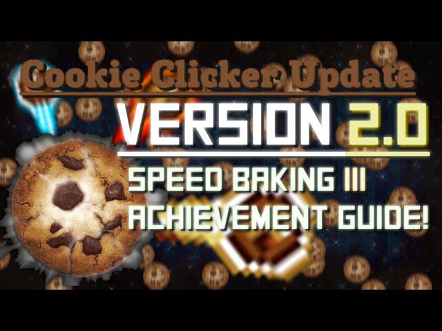 Cookie Clicker: Update 2.0 - "Speed Baking III" Achievement Guide!