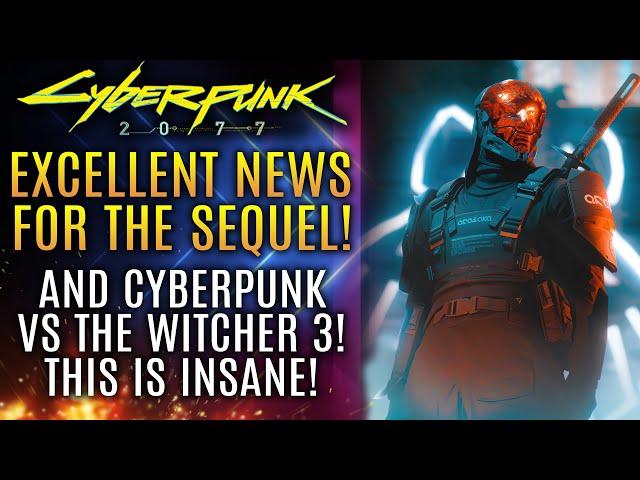 Cyberpunk 2077 - This is EXCELLENT News For The Cyberpunk Sequel! The Witcher 3 vs Cyberpunk 2077!