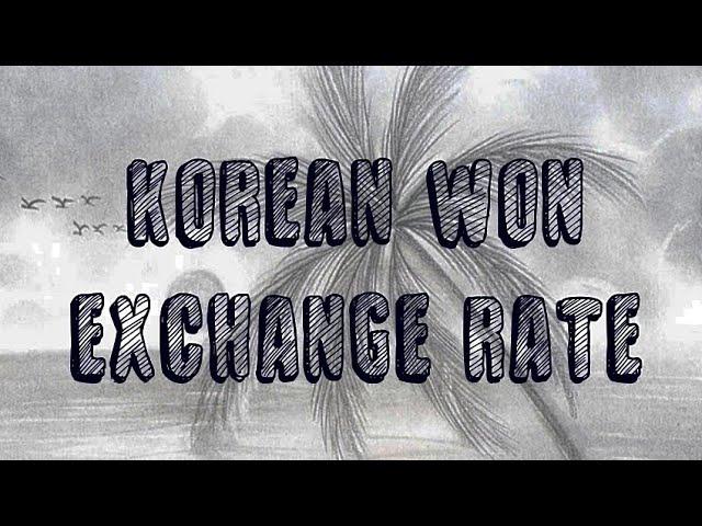 South Korean Won Exchange Rate | Won To Indian Rupee | Won To Iraqi Dinar | Philippine Peso To KRW